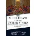 The Middle East and the United States: History, Politics, and Ideologies