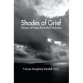 Shades of Grief: Echoes of Hope from the Darkness