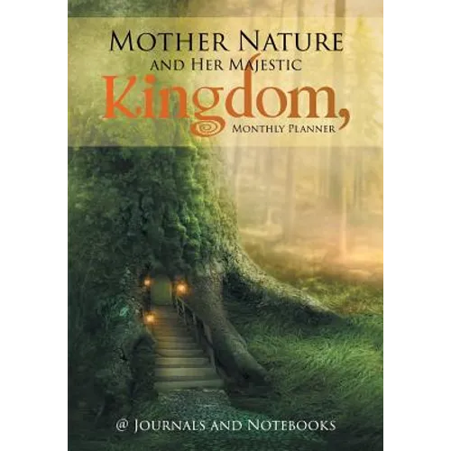 Mother Nature and Her Majestic Kingdom, Monthly Planner
