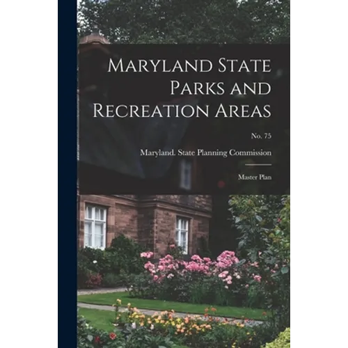 Maryland State Parks and Recreation Areas: Master Plan; No. 75