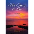 Not Ours to See: A Memoir