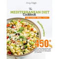 The Mediterranean Diet Cookbook for Every Meal: Over 450 Best Mediterranean Diet Recipes for Weight Loss, Heart-Healthy Approach to Cooking (Volume 8)