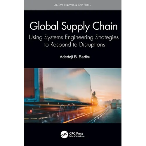 Global Supply Chain: Using Systems Engineering Strategies to Respond to Disruptions