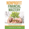 Nonprofit Financial Mastery: Essential Strategies for Growing a Strong and Sustainable Future