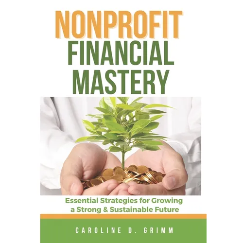 Nonprofit Financial Mastery: Essential Strategies for Growing a Strong and Sustainable Future