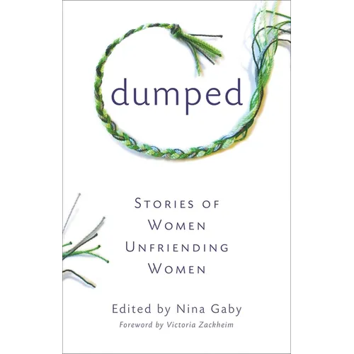 Dumped: Stories of Women Unfriending Women