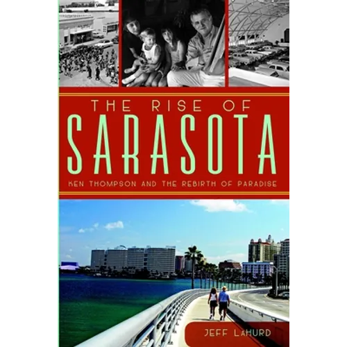 The Rise of Sarasota: Ken Thompson and the Rebirth of Paradise