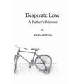 Desperate Love: A Father's Memoir
