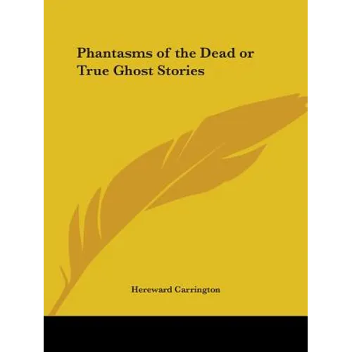 Phantasms of the Dead or True Ghost Stories
