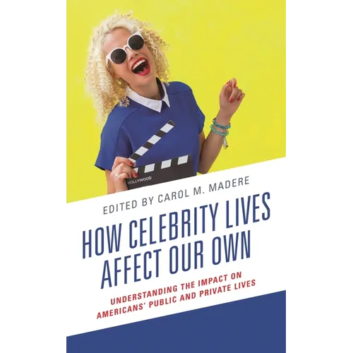 How Celebrity Lives Affect Our Own: Understanding the Impact on Americans' Public and Private Lives