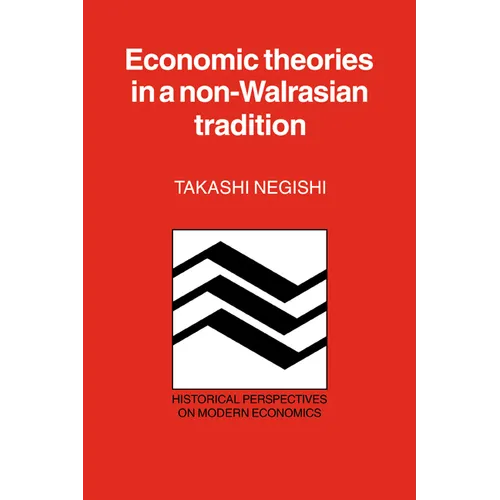 Economic Theories in a Non-Walrasian Tradition