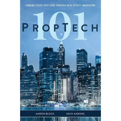 PropTech 101: Turning Chaos Into Cash Through Real Estate Innovation