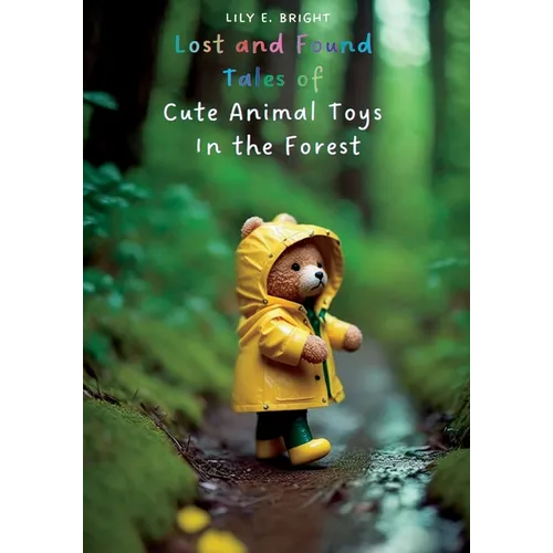 Lost and Found: Tales of Cute Animal Toys in the Forest: The Best Bedtime Stories