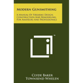 Modern Gunsmithing: A Manual Of Firearms Design, Construction And Remodeling, For Amateurs And Professionals
