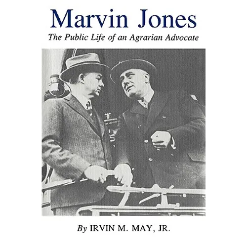 Marvin Jones: The Public Life of an Agrarian Advocate