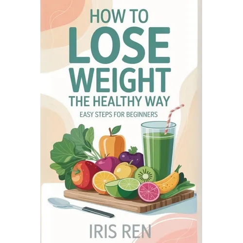 How To Lose Weight In A Healthy Way: Easy Step-By-Step For Beginners
