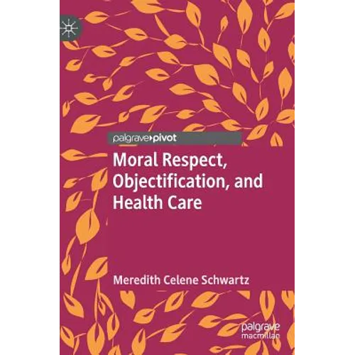 Moral Respect, Objectification, and Health Care
