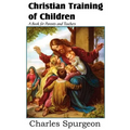 Christian Training of Children - A Book for Parents and Teachers