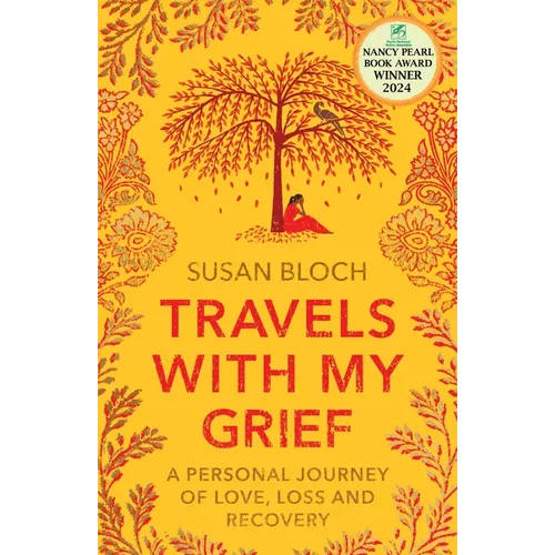 Travels With My Grief: A personal journey of love, loss and recovery
