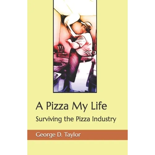 A Pizza My Life: Surviving the Pizza Industry