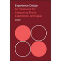 Experience Design: A Framework for Integrating Brand, Experience, and Value