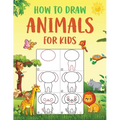 How to Draw Animals for Kids: An Easy to Follow Step-by-Step Guide for Kids to Draw 50 Cute Animals.