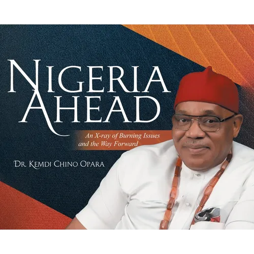 Nigeria Ahead: An X-ray of Burning Issues and the Way Forward