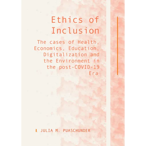 Ethics of Inclusion: The Cases of Health, Economics, Education, Digitalization and the Environment in the Post-Covid-19 Era