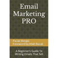 Email Marketing PRO: A Beginner's Guide To Writing Emails That Sell