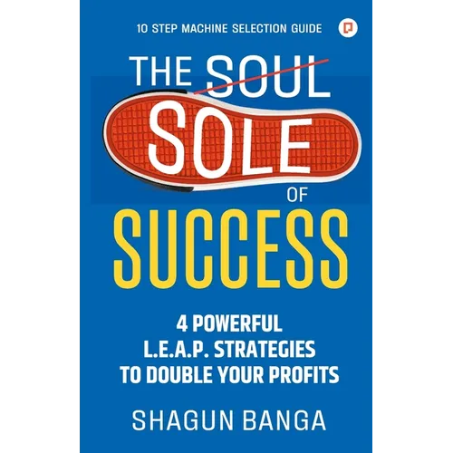 The Sole of Success: 4 Powerful L.E.A.P. Strategies To Double Your Profits
