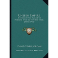 Unseen Empire: A Study of the Plight of Nations That Do Not Pay Their Debts (1912)