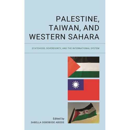 Palestine, Taiwan, and Western Sahara: Statehood, Sovereignty, and the International System