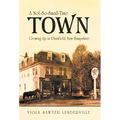A Not-So-Small-Time Town: Growing Up in Plainfield, New Hampshire