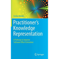 Practitioner's Knowledge Representation: A Pathway to Improve Software Effort Estimation
