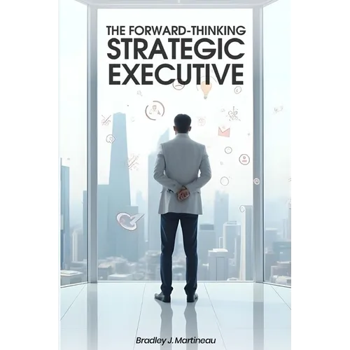 The Forward-Thinking Strategic Executive