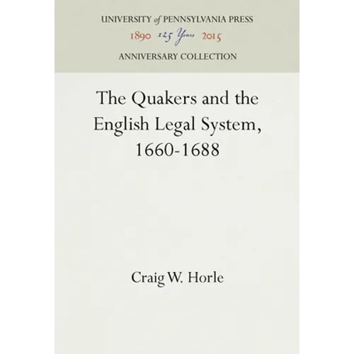 The Quakers and the English Legal System, 1660-1688