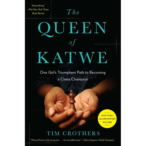 The Queen of Katwe: One Girl's Triumphant Path to Becoming a Chess Champion