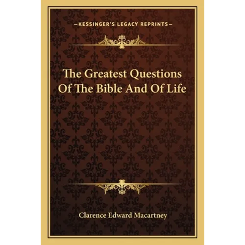 The Greatest Questions Of The Bible And Of Life