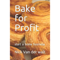 Bake for Profit: start a home business