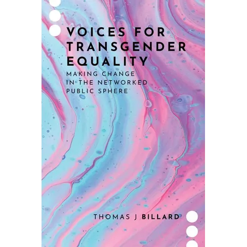 Voices for Transgender Equality: Making Change in the Networked Public Sphere