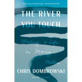 The River You Touch: Making a Life on Moving Water