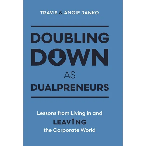 Doubling Down as Dualpreneurs: Lessons from Living in and Leaving the Corporate World