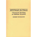 Spitwad Sutras: Classroom Teaching as Sublime Vocation
