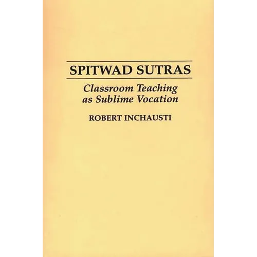 Spitwad Sutras: Classroom Teaching as Sublime Vocation