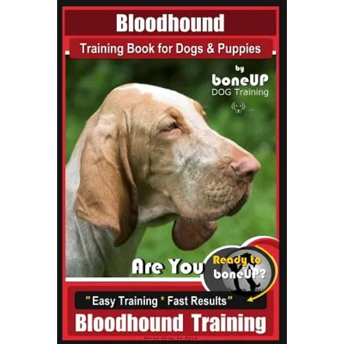 Bloodhound Training Book for Dogs & Puppies By BoneUP DOG Training: Are You Ready to Bone Up? Easy Training * Fast Results Bloodhound Training