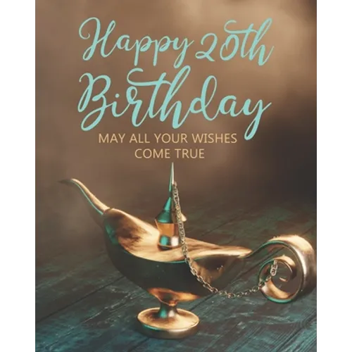 Happy 20th Birthday: May All Your Wishes Come True
