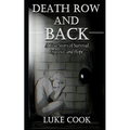 Death Row and Back: A True Story of Survival, Injustice, and Hope