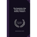 The Quarterly of the Oregon Historical Society, Volume 4