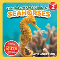 The Nature Kid's Guide to Seahorses: A Level 2 Reader for Curious Young Kids Who Love Seahorses!