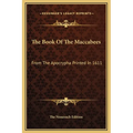 The Book Of The Maccabees: From The Apocrypha Printed In 1611